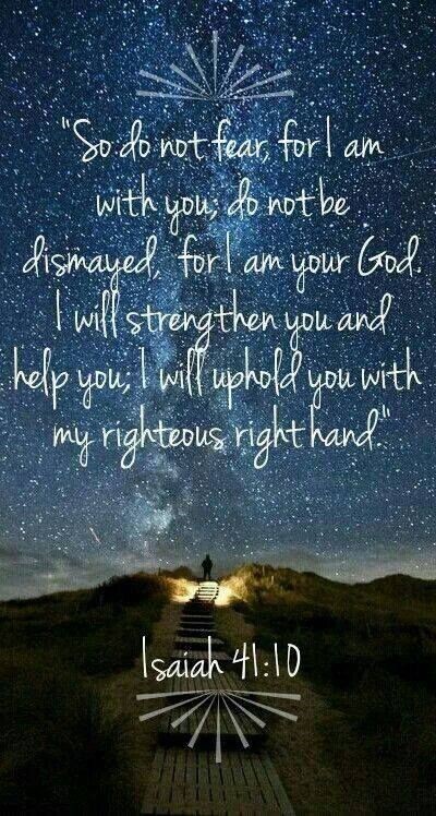 Isaiah 41.10 - do not fear